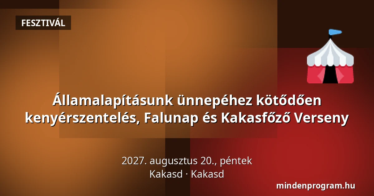 Államalapításunk ünnepéhez kötődően kenyérszentelés, Falunap és Kakasfőző Verseny · Kakasd, Kakasd