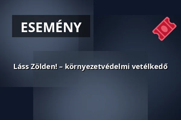 Láss Zölden! – környezetvédelmi vetélkedő · Vámosszabadi, Vámosszabadi