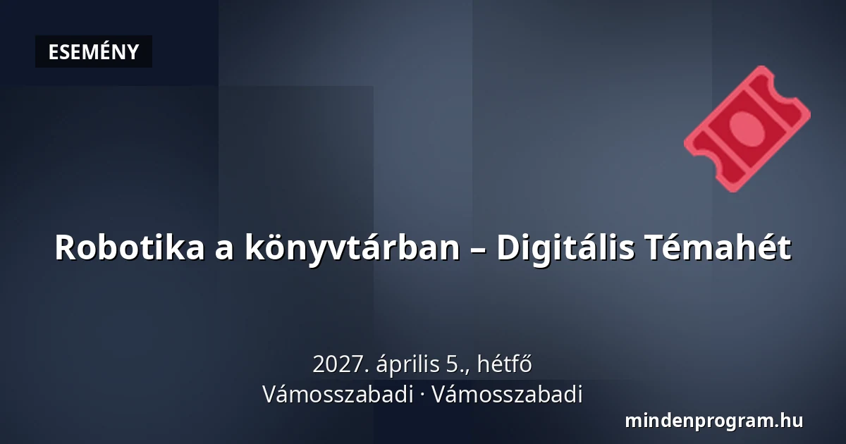 Robotika a könyvtárban – Digitális Témahét · Vámosszabadi, Vámosszabadi