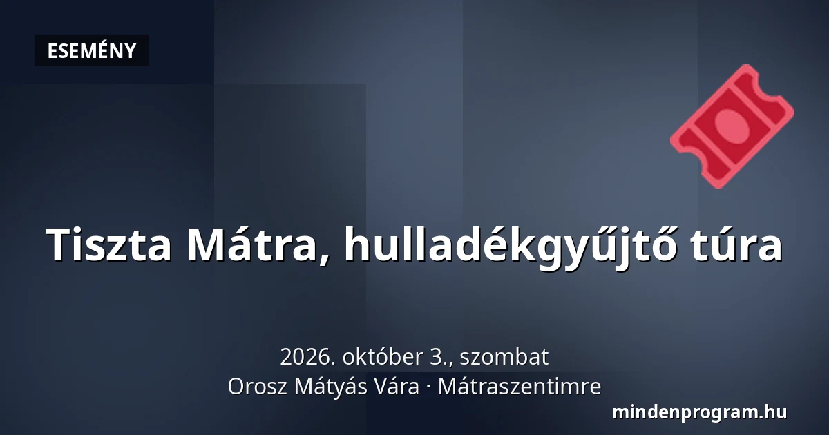 Tiszta Mátra, hulladékgyűjtő túra — Orosz Mátyás Vára, Mátraszentimre