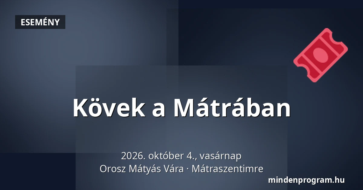 Kövek a Mátrában — Orosz Mátyás Vára, Mátraszentimre