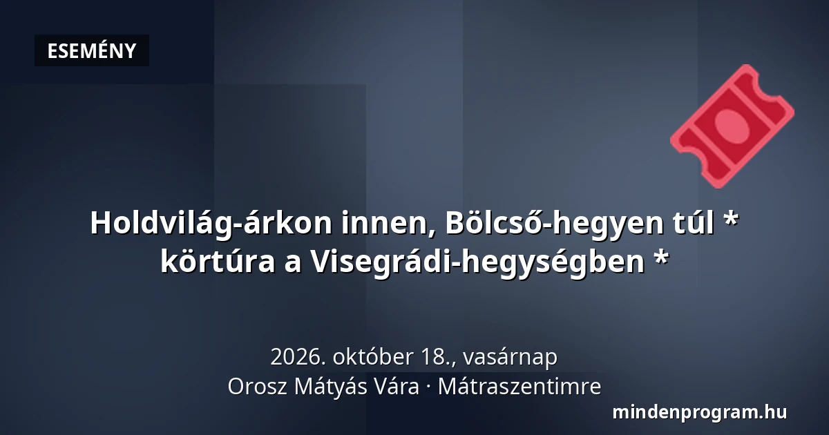 Holdvilág-árkon innen, Bölcső-hegyen túl * körtúra a Visegrádi-hegységben * — Orosz Mátyás Vára, Mátraszentimre