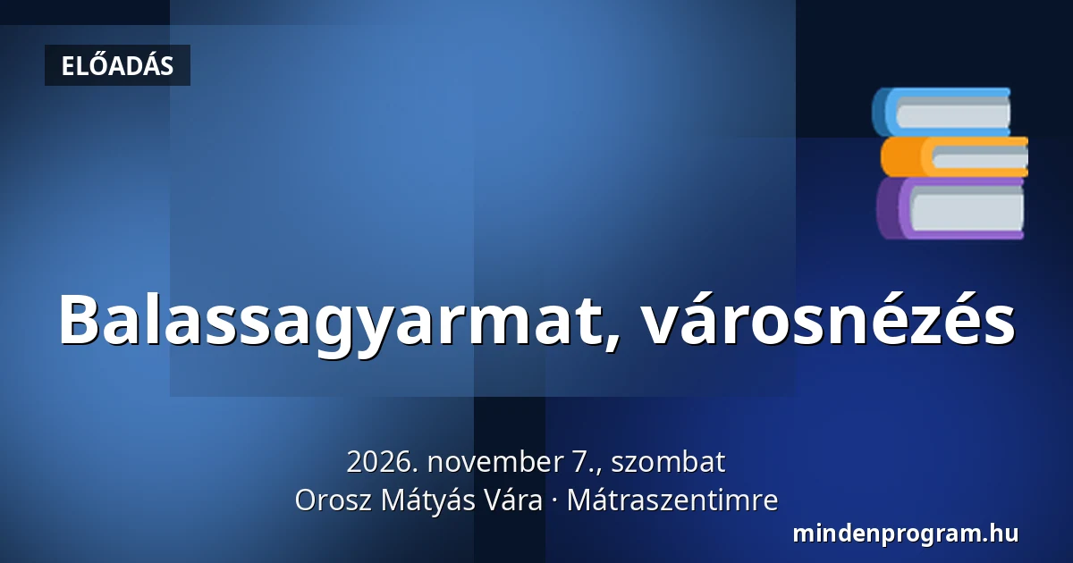 Balassagyarmat, városnézés — Orosz Mátyás Vára, Mátraszentimre