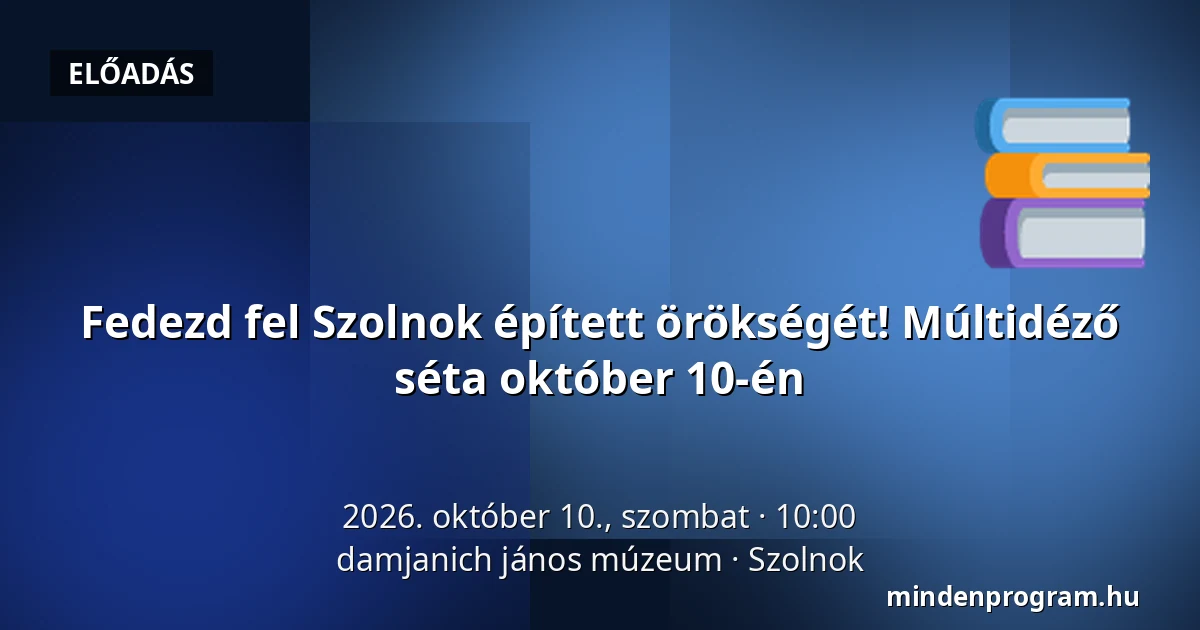 Fedezd fel Szolnok épített örökségét! Múltidéző séta október 10-én · damjanich jános múzeum, Szolnok