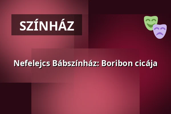 Nefelejcs Bábszínház: Boribon cicája · Rózsa Művelődési Ház - Nagyterem, Budapest