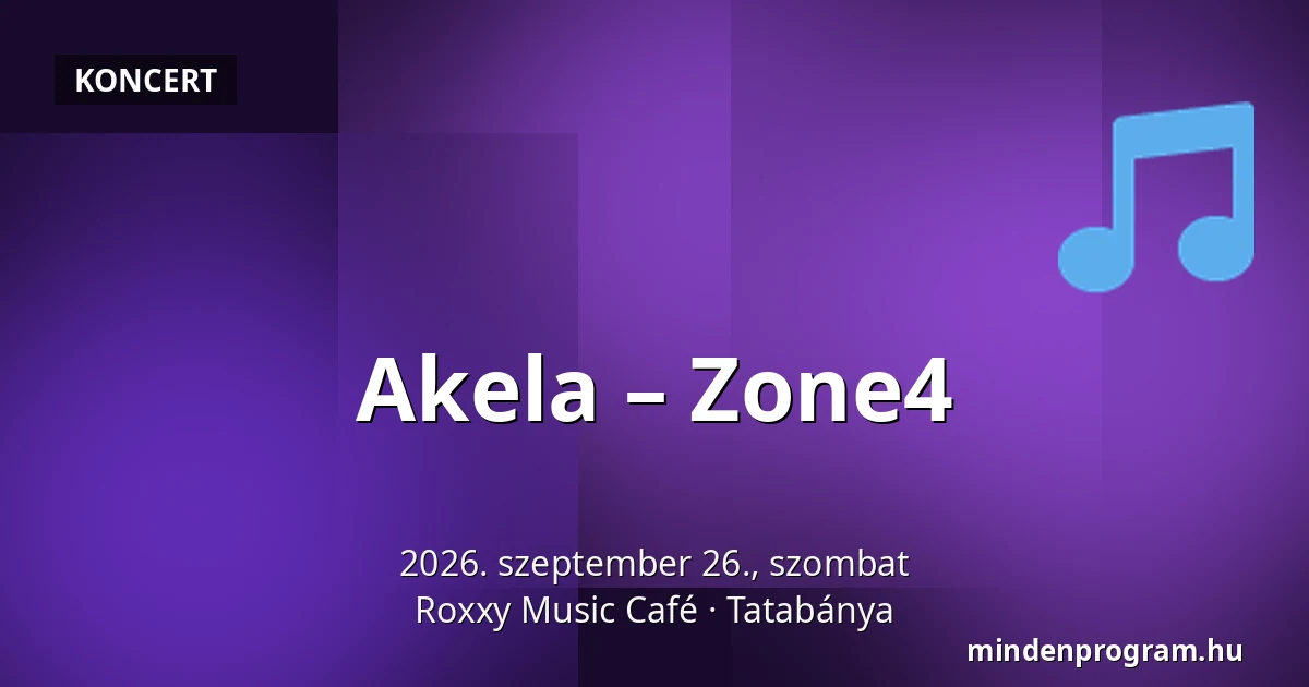 Akela – Zone4 — Roxxy Music Café, Tatabánya