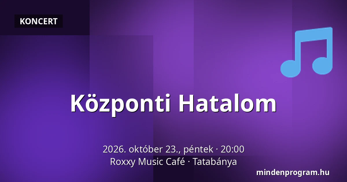 Központi Hatalom — Roxxy Music Café, Tatabánya