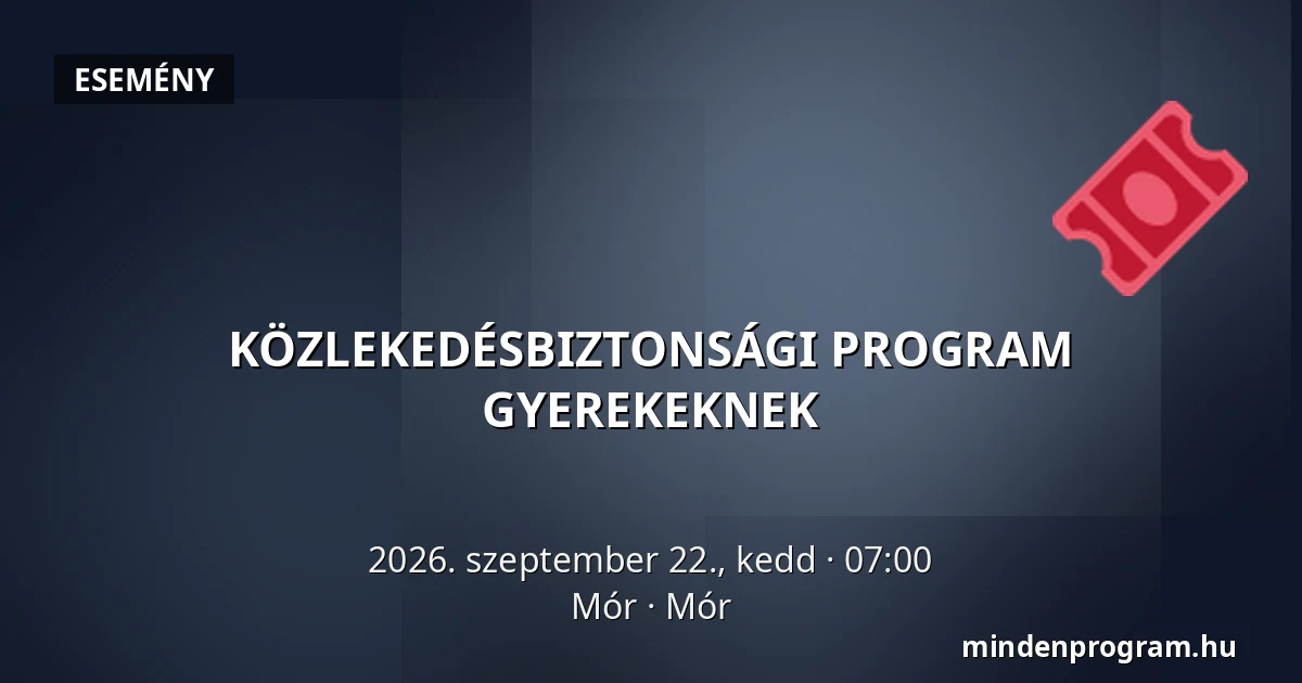 KÖZLEKEDÉSBIZTONSÁGI PROGRAM GYEREKEKNEK · Mór, Mór