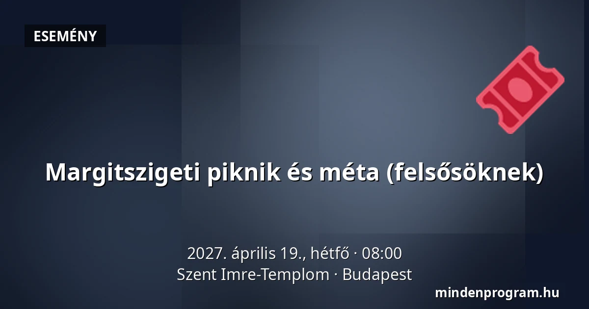 Margitszigeti piknik és méta (felsősöknek) — Szent Imre-Templom, Budapest