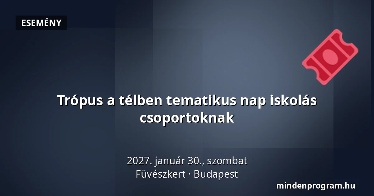 Trópus a télben tematikus nap iskolás csoportoknak — Füvészkert, Budapest
