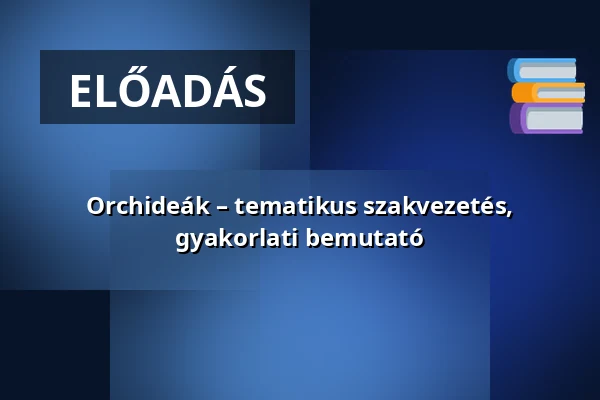 Orchideák – tematikus szakvezetés, gyakorlati bemutató — Füvészkert, Budapest