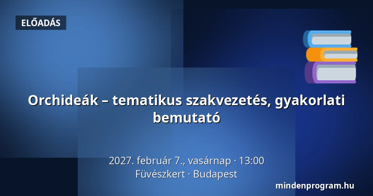Orchideák – tematikus szakvezetés, gyakorlati bemutató — Füvészkert, Budapest