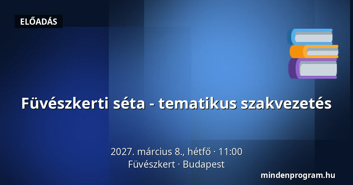 Füvészkerti séta - tematikus szakvezetés — Füvészkert, Budapest