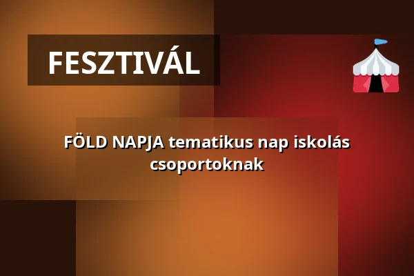 FÖLD NAPJA tematikus nap iskolás csoportoknak — Füvészkert, Budapest