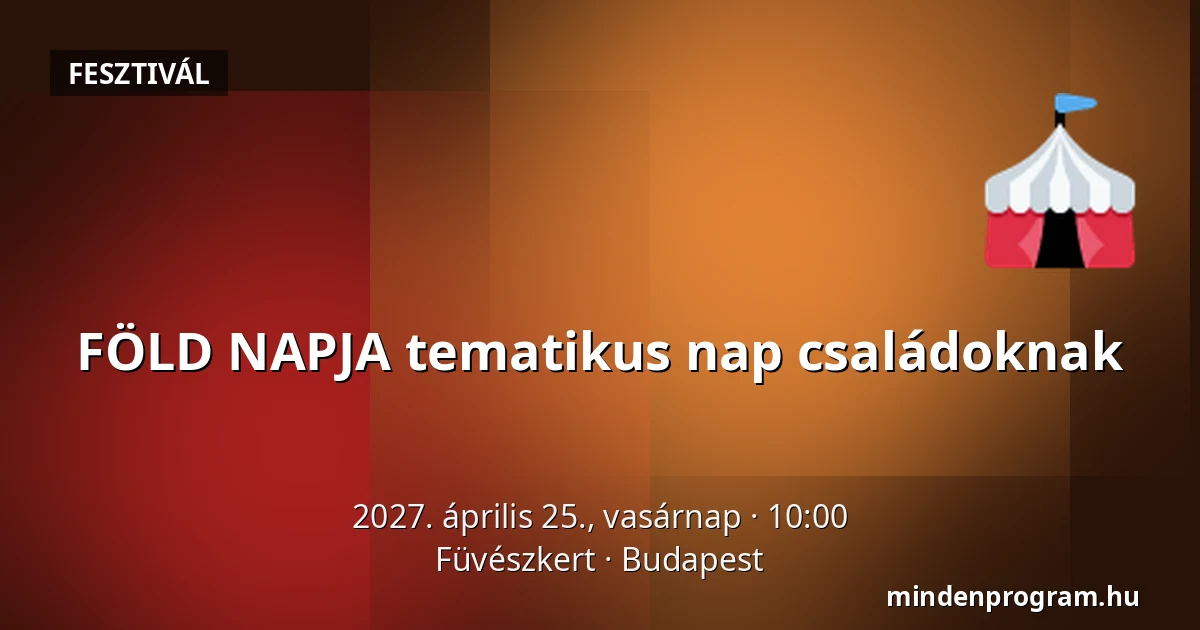 FÖLD NAPJA tematikus nap családoknak — Füvészkert, Budapest