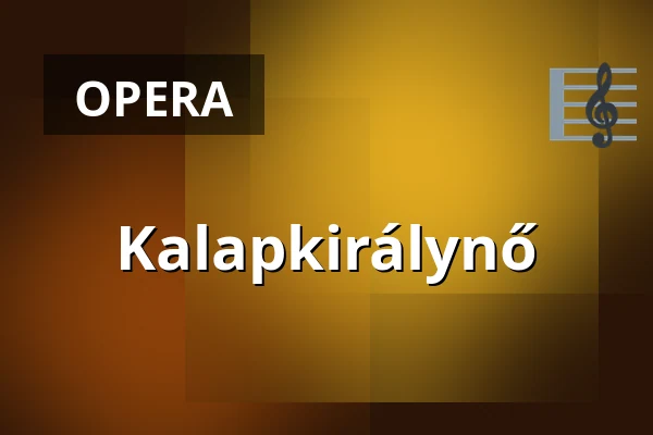 Kalapkirálynő · Kecskeméti Katona József Nemzeti Színház, Kecskemét