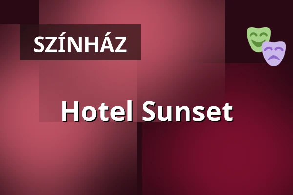 Hotel Sunset · Kecskeméti Katona József Nemzeti Színház, Kecskemét