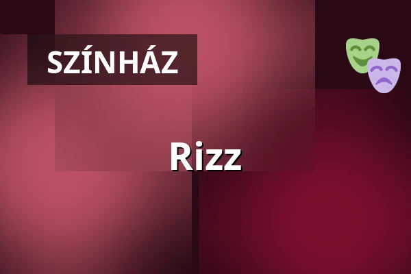 Rizz · Kecskeméti Katona József Nemzeti Színház, Kecskemét