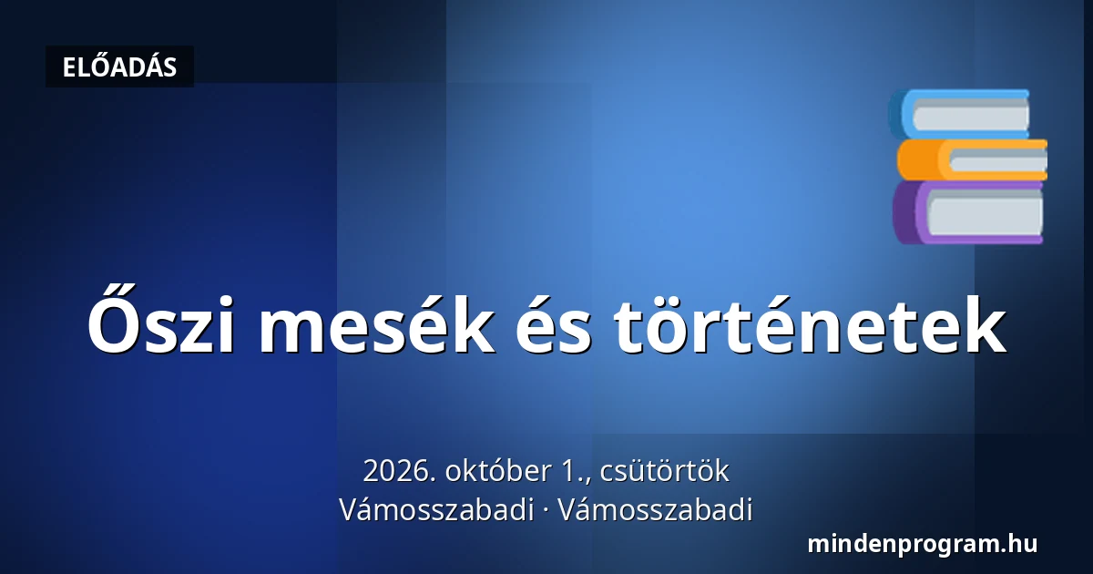 Őszi mesék és történetek · Vámosszabadi, Vámosszabadi