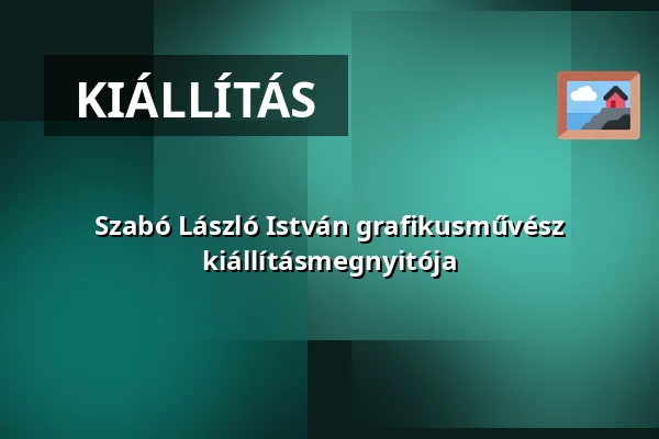 Szabó László István grafikusművész kiállításmegnyitója · Mohács, Mohács