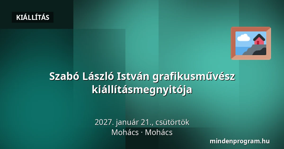 Szabó László István grafikusművész kiállításmegnyitója · Mohács, Mohács