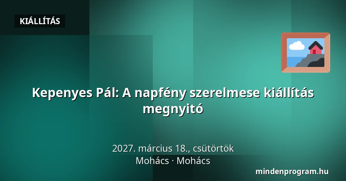 Kepenyes Pál: A napfény szerelmese kiállítás megnyitó · Mohács, Mohács