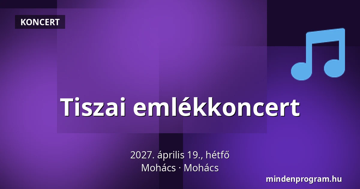 Tiszai emlékkoncert · Mohács, Mohács