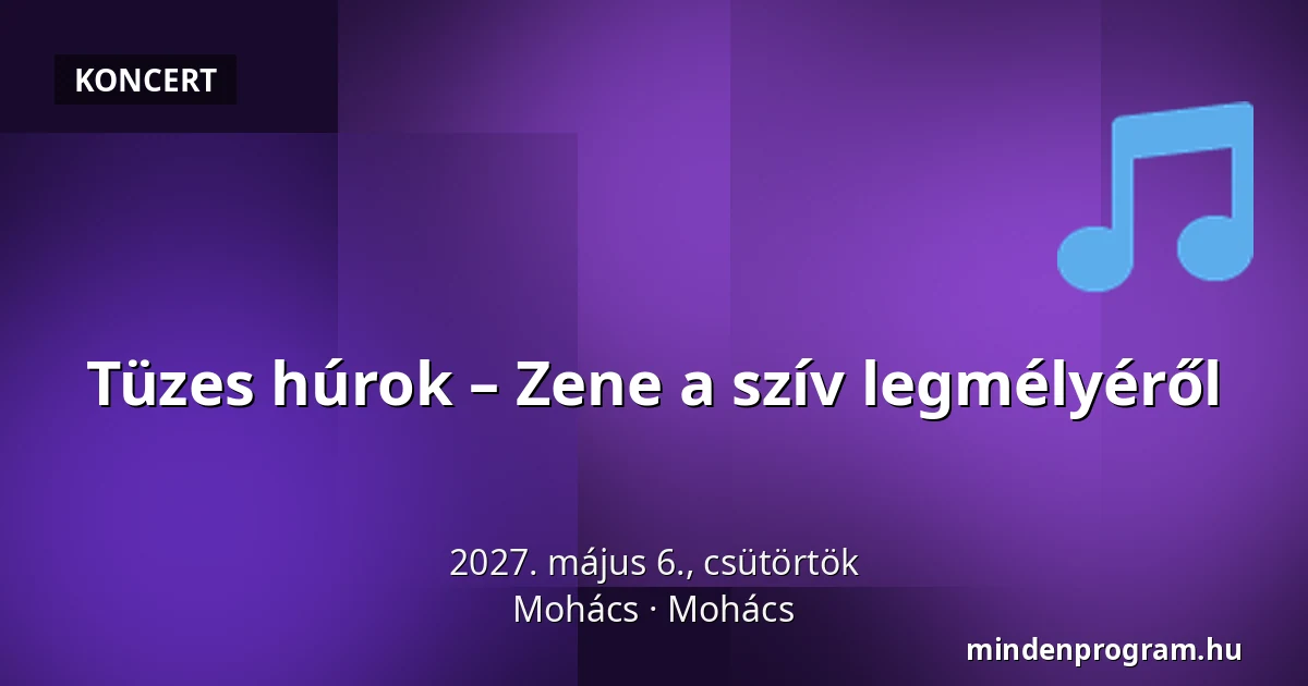 Tüzes húrok – Zene a szív legmélyéről · Mohács, Mohács