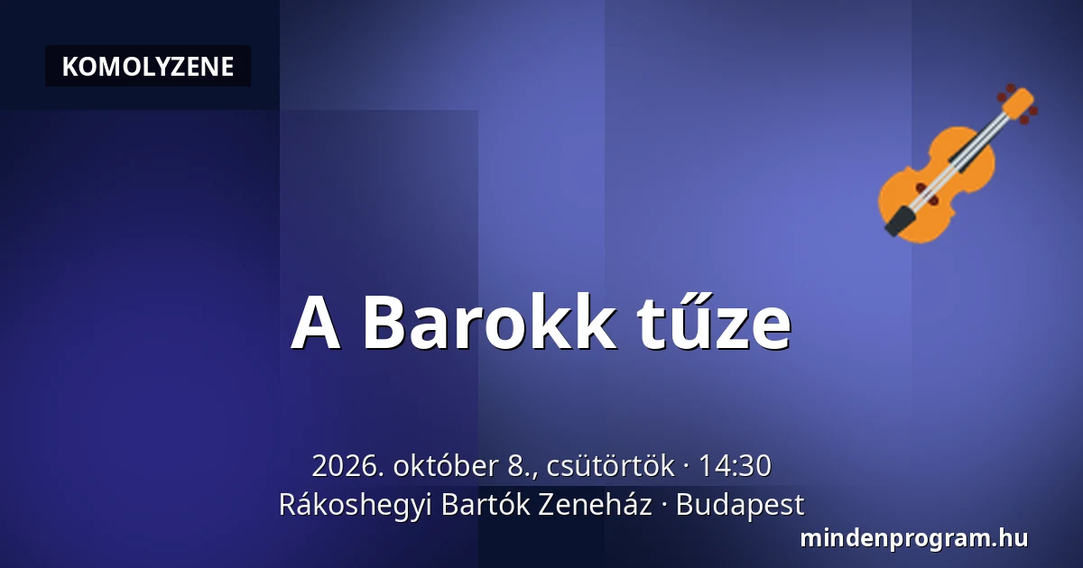 A Barokk tűze — Rákoshegyi Bartók Zeneház, Budapest