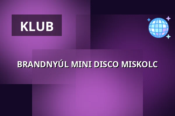 BRANDNYÚL MINI DISCO MISKOLC · Fertődi Művelődési Ház és Szabadidőközpont, Fertőd