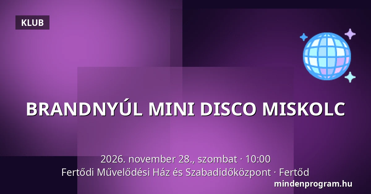 BRANDNYÚL MINI DISCO MISKOLC · Fertődi Művelődési Ház és Szabadidőközpont, Fertőd