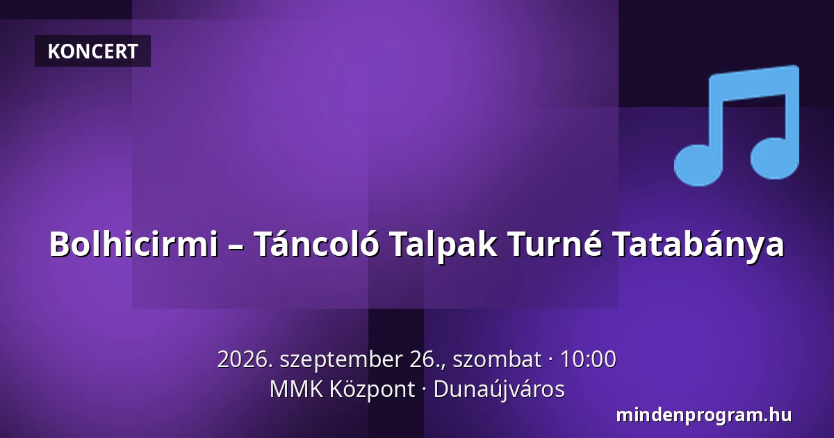 Bolhicirmi – Táncoló Talpak Turné Tatabánya — MMK Központ, Dunaújváros