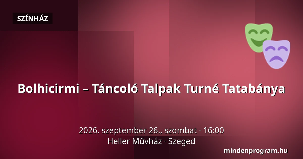 Bolhicirmi – Táncoló Talpak Turné Tatabánya — Heller Művház, Szeged