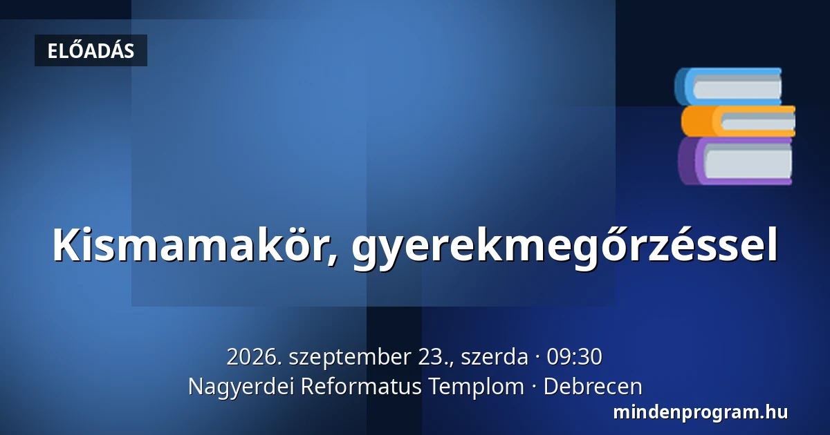 Kismamakör, gyerekmegőrzéssel — Nagyerdei Reformatus Templom, Debrecen