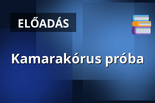 Kamarakórus próba — Nagyerdei Reformatus Templom, Debrecen