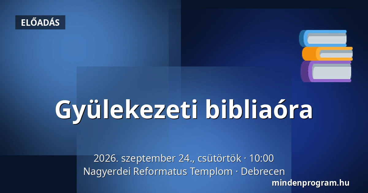 Gyülekezeti bibliaóra — Nagyerdei Reformatus Templom, Debrecen