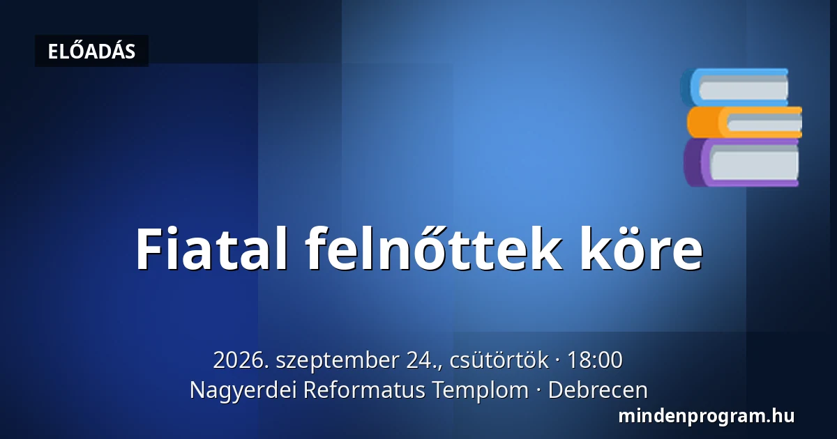 Fiatal felnőttek köre — Nagyerdei Reformatus Templom, Debrecen