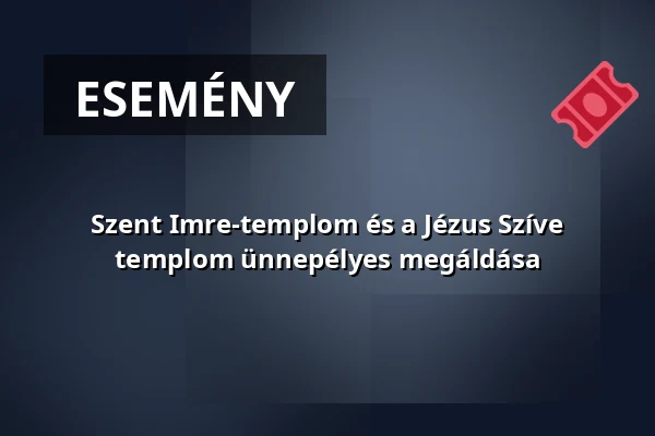 Szent Imre-templom és a Jézus Szíve templom ünnepélyes megáldása · Jézus Szíve Templom, Kőszeg