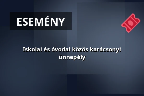 Iskolai és óvodai közös karácsonyi ünnepély — Csabacsűd, Csabacsűd