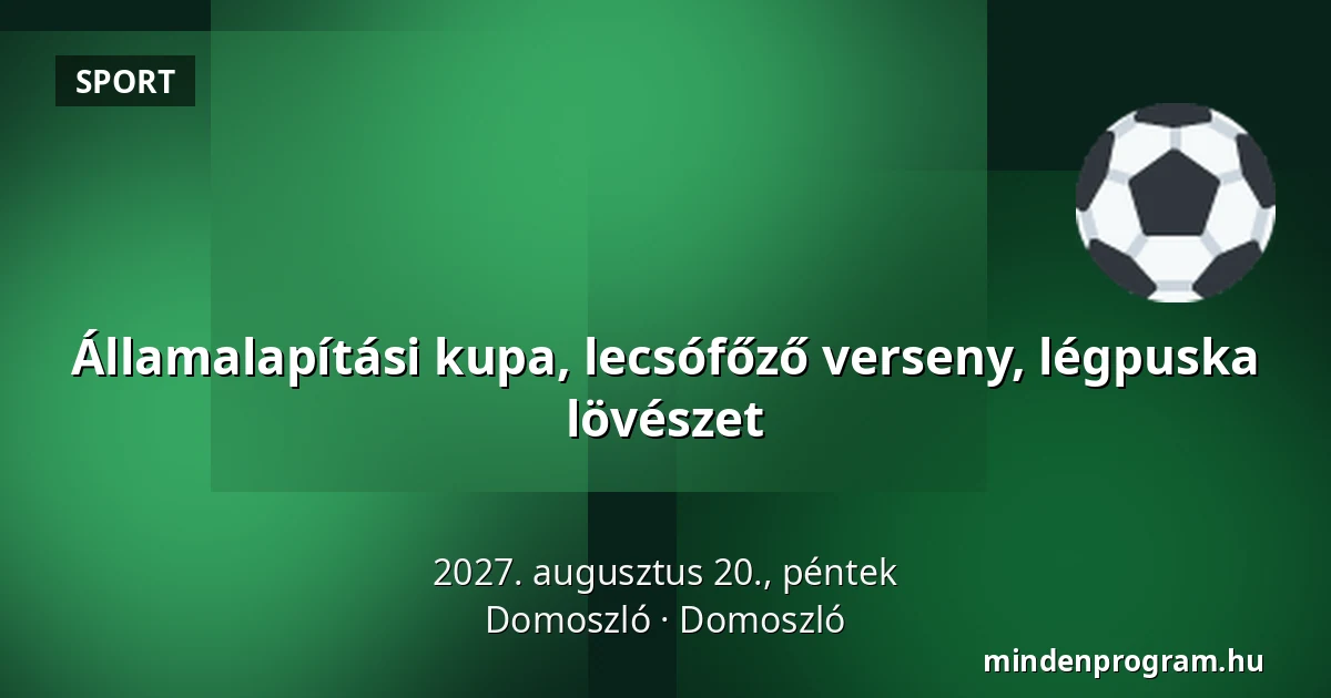 Államalapítási kupa, lecsófőző verseny, légpuska lövészet — Domoszló, Domoszló