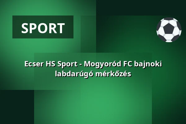 Ecser HS Sport - Mogyoród FC bajnoki labdarúgó mérkőzés