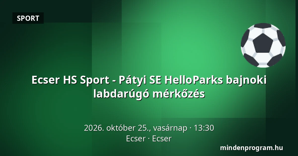 Ecser HS Sport - Pátyi SE HelloParks bajnoki labdarúgó mérkőzés — Ecser, Ecser
