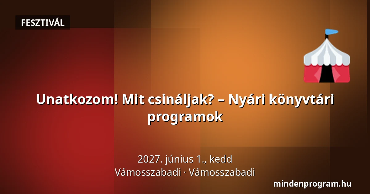 Unatkozom! Mit csináljak? – Nyári könyvtári programok · Vámosszabadi, Vámosszabadi