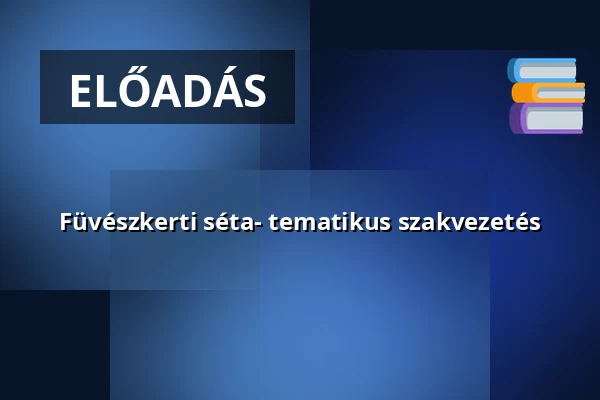 Füvészkerti séta- tematikus szakvezetés — Füvészkert, Budapest