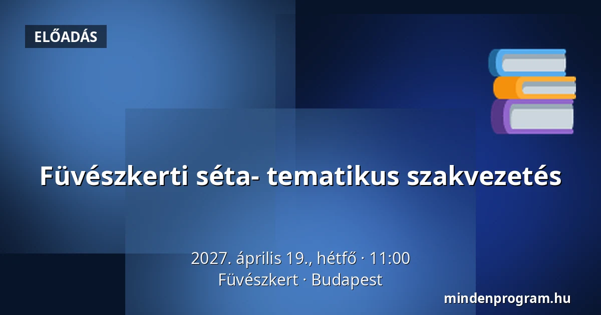 Füvészkerti séta- tematikus szakvezetés — Füvészkert, Budapest
