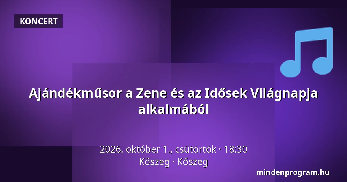 Ajándékműsor a Zene és az Idősek Világnapja alkalmából · Kőszeg, Kőszeg