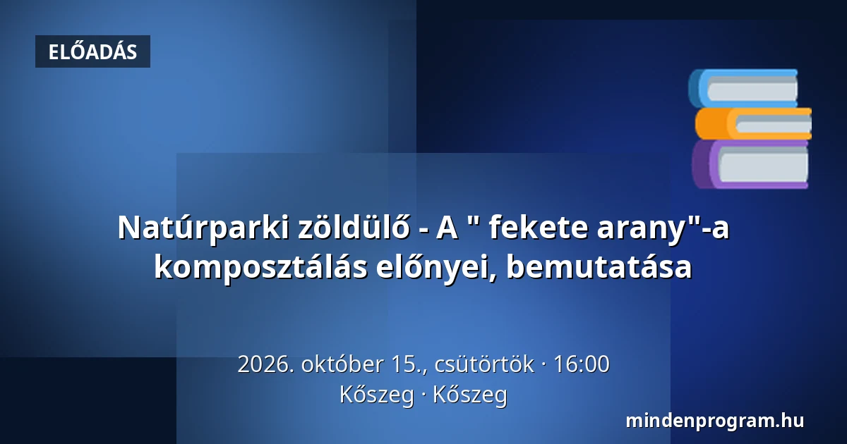 Natúrparki zöldülő - A " fekete arany"-a komposztálás előnyei, bemutatása · Kőszeg, Kőszeg