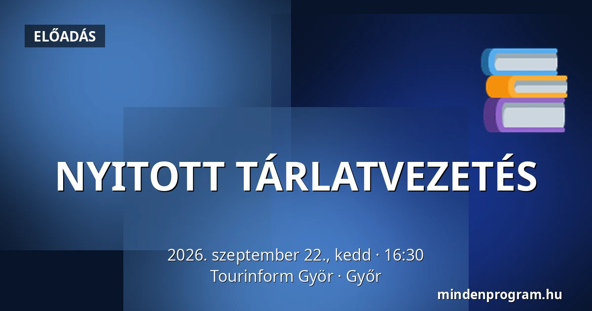 NYITOTT TÁRLATVEZETÉS — Tourinform Györ, Győr