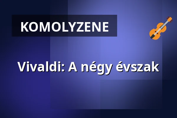 Vivaldi: A négy évszak · Hevesi Sándor Művelődési Központ, Nagykanizsa