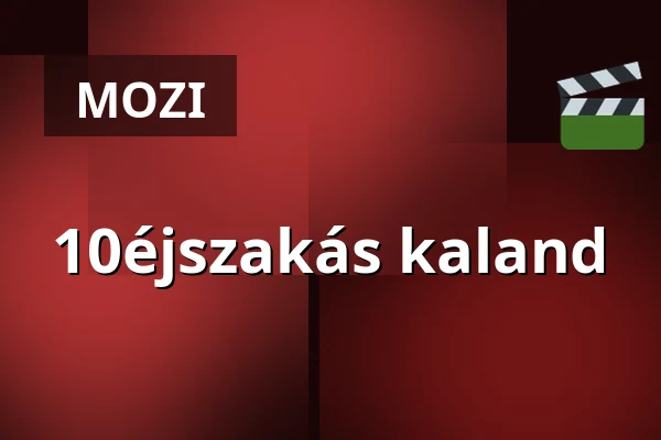 10éjszakás kaland — Art mozi, Zalaegerszeg